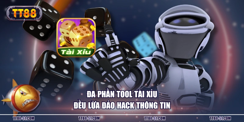 Đa phần tool Tài Xỉu đều lừa đảo hack thông tin